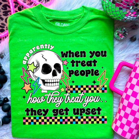 Apparently when your treat people..  - Graphic Apparel